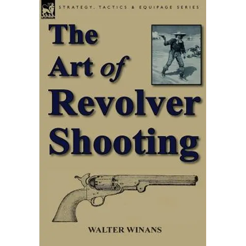 The Art of Revolver Shooting