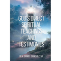 God's Direct Spiritual Teachings and Testimonies - Paperback