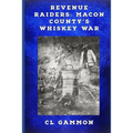 Revenue Raiders: Macon County's Whiskey War