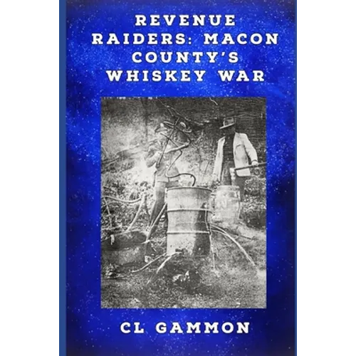 Revenue Raiders: Macon County's Whiskey War