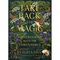 Take Back the Magic: Conversations with the Unseen World - Hardcover