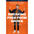Breaking Free from Broke: The Ultimate Guide to More Money and Less Stress - Hardcover