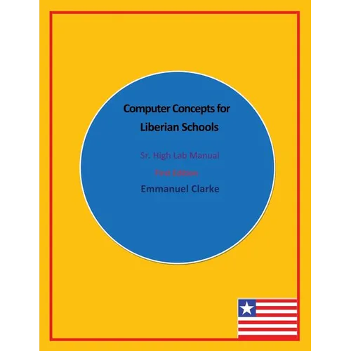 Computer Concepts for Liberian Schools, Sr. High Lab Manual: First Edition - Paperback