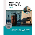 Michael Freeman On... Light & Shadow: The Ultimate Photography Masterclass - Paperback