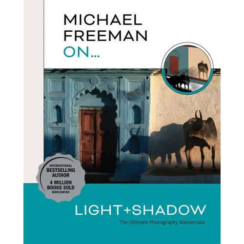 Michael Freeman On... Light & Shadow: The Ultimate Photography Masterclass - Paperback