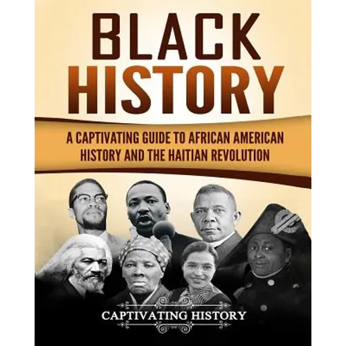 Black History: A Captivating Guide to African American History and the Haitian Revolution