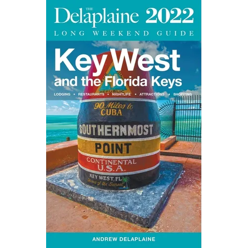 Key West & The Florida Keys - The Delaplaine 2022 Long Weekend Guide