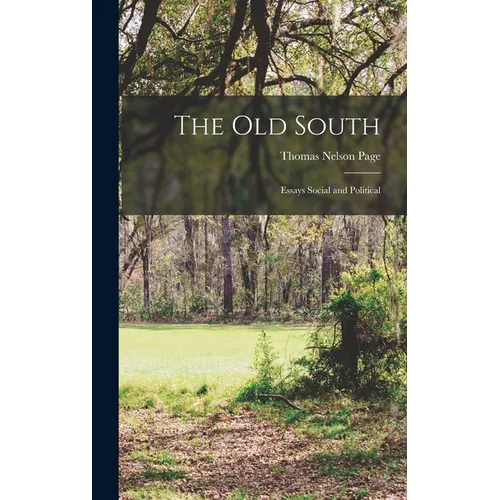 The Old South; Essays Social and Political
