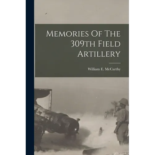 Memories Of The 309th Field Artillery