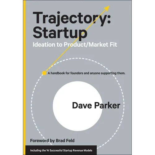 Trajectory: Startup: Ideation to Product/Market Fit - Hardcover