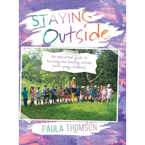 Staying Outside: An educational guide to teaching and learning outside - Hardcover