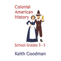 Colonial American History: School Grades 3 - 5 - Paperback