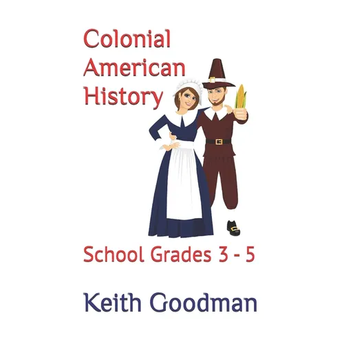 Colonial American History: School Grades 3 - 5 - Paperback