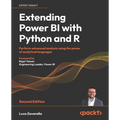 Extending Power BI with Python and R - Second Edition: Perform advanced analysis using the power of analytical languages - Paperback