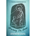 Journey with Jesus: Encountering Christ in His Birth, Baptism, Death, and Resurrection - Paperback