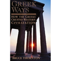 Greek Ways: How the Greeks Created Western Civilization - Paperback