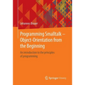 Programming SmallTalk - Object-Orientation from the Beginning: An Introduction to the Principles of Programming - Paperback