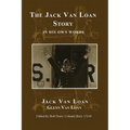 The Jack Van Loan Story: In His Own Words - Paperback