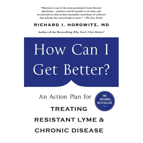 How Can I Get Better?: An Action Plan for Treating Resistant Lyme & Chronic Disease - Paperback