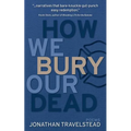 How We Bury Our Dead - Paperback