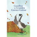 Goodbye to Grandpa Geezer Goose - Paperback