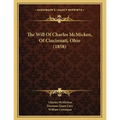 The Will Of Charles McMicken, Of Cincinnati, Ohio (1858)
