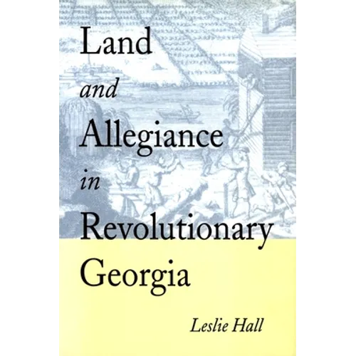 Land and Allegiance in Revolutionary Georgia