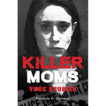 Killer Moms: True Stories - Paperback
