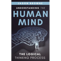 Understanding the Human Mind The Logical Thinking Process - Paperback