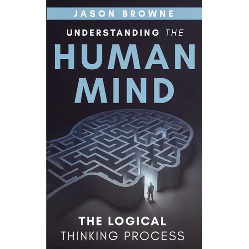 Understanding the Human Mind The Logical Thinking Process - Paperback