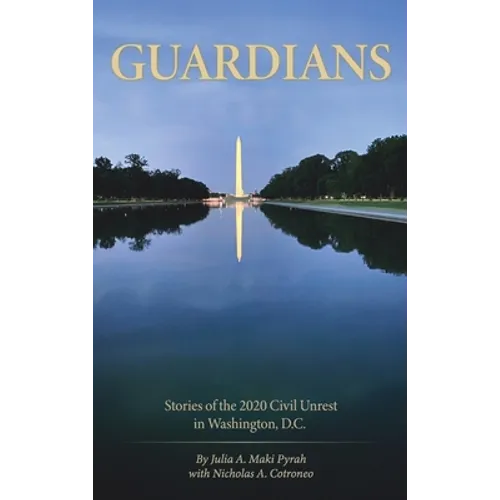 Guardians: Stories of the 2020 Civil Unrest in Washington D.C.