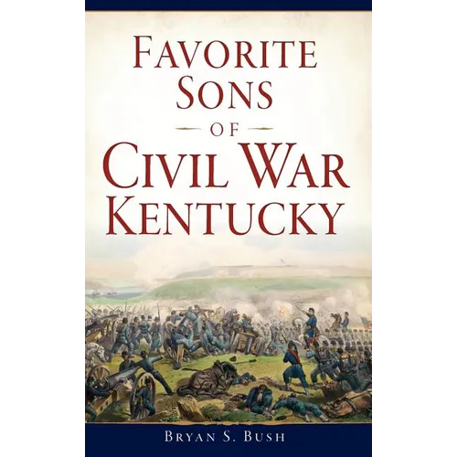 Favorite Sons of Civil War Kentucky