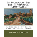 In Morocco . By: Edith Wharton (Illustrated) - Paperback