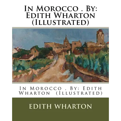 In Morocco . By: Edith Wharton (Illustrated) - Paperback