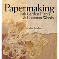 Papermaking with Garden Plants & Common Weeds - Paperback