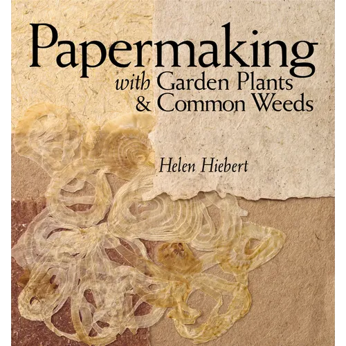 Papermaking with Garden Plants & Common Weeds - Paperback