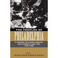 The Peoples of Philadelphia: A History of Ethnic Groups and Lower-Class Life, 1790-1940