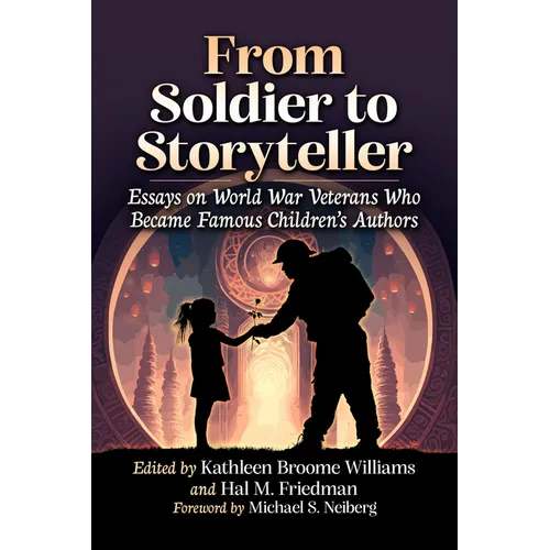 From Soldier to Storyteller: Essays on World War Veterans Who Became Famous Children's Authors
