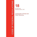 CFR 18, Part 400 to End, Conservation of Power and Water Resources, April 01, 2017 (Volume 2 of 2)