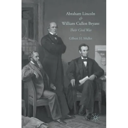 Abraham Lincoln and William Cullen Bryant: Their Civil War