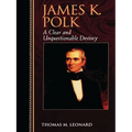 James K. Polk: A Clear and Unquestionable Destiny