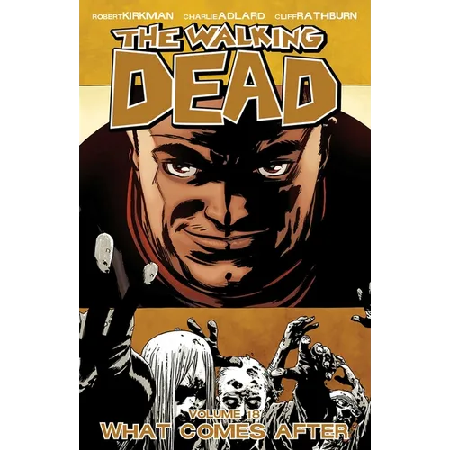 Walking Dead Volume 18: What Comes After - Paperback