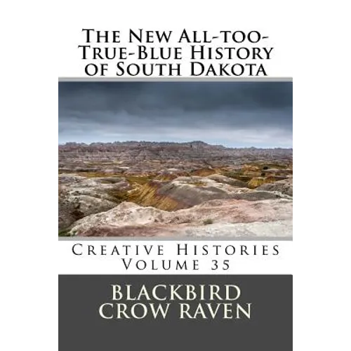 The New All-too-True-Blue History of South Dakota