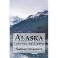 Alaska: : This was my dream! - Paperback
