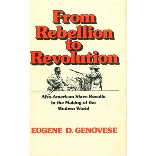 From Rebellion to Revolution: Afro-American Slave Revolts in the Making of the Modern World (Revised)