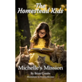 Michelle's Mission: The Homestead Kids - Paperback