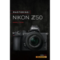Mastering the Nikon Z50 - Paperback