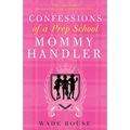 Confessions of a Prep School Mommy Handler: A Memoir - Paperback