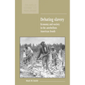 Debating Slavery: Economy and Society in the Antebellum American South