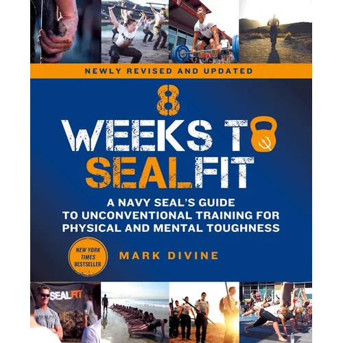 8 Weeks to Sealfit: A Navy Seal's Guide to Unconventional Training for Physical and Mental Toughness-Revised Edition - Paperback